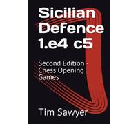 Sicilian Defence 1.e4 c5: Second Edition - Chess Opening Games (Sawyer Chess Games)