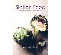 Sicilian Food: Recipes from Italy's Abundant Isle