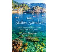 Sicilian Splendors: Discovering the Secret Places That Speak to the Heart