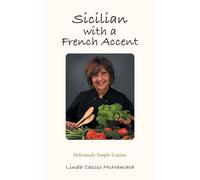 Sicilian With A French Accent: Deliciously Simple Cuisine