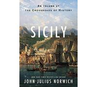 Sicily: An Island at the Crossroads of History by John Julius Norwich (2015-07-21)