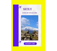 SICILY GUIDE DE VOYAGE 2026: « Guide complet des côtes ensoleillées, des ruines antiques et des saveurs authentiques »