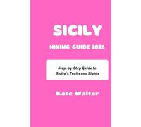 Sicily Hiking Guide 2026: Step-by-Step Guide to Sicily’s Trails and Sights (Your Ultimate Travel Guides)