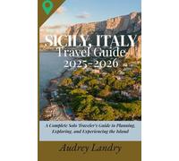 Sicily, Italy Travel guide 2025-2026: A Complete Solo Traveler’s Guide to Planning, Exploring, and Experiencing the Island