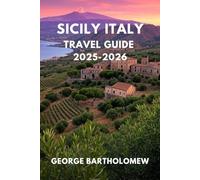 SICILY ITALY TRAVEL GUIDE 2025-2026: Discover Hidden Gems, Top Attractions, Local Culture & Food