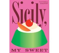 Sicily, My Sweet by Victoria Granof (Hardback Book)