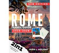 SICILY & ROME TRAVEL GUIDE: Discover Historic Marvels: Practical Advice on Colosseum Sites, Beach Escapes, Local Markets, and Cultural Festivals