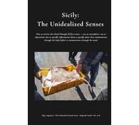 Sicily: The Unidealized Senses (The Unidealised South)