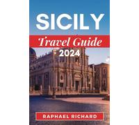 SICILY TRAVEL GUIDE 2024: Comprehensive Insights For Navigating Sicily With A Local's Expertise, Containing Everything You Need To Know. (Globetrotter Travel Guide Books 2024)