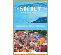 Sicily Travel Guide 2025-2026: A Practical Itinerary Planner with Hidden Gems, Budget-Friendly Tips, and Things to Do in Palermo, Catania, and Taormina (Go Here Travel Guides)