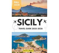 SICILY TRAVEL GUIDE 2025-2026: Discover Top Attractions, Hidden Gems, Beaches, Local Culture, and Insider Tips for a Perfect Sicilian Adventure