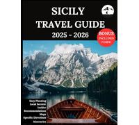 Sicily Travel Guide 2025-2026: Your Updated Companion for Unforgettable Adventures & Authentic Experiences | Discover Hidden Gems, Local Culture, Most Recent
