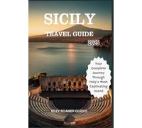 Sicily Travel Guide 2025: Your Complete Journey Through Italy's Most Captivating Island
