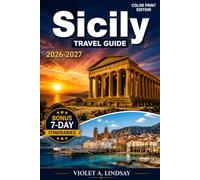Sicily Travel Guide 2026-2027: Discover Palermo, Taormina, Syracuse & Mount Etna with Detailed Maps, Authentic Experiences, Hidden Gems, Culture, Cuisine, Beaches & Expert Itineraries