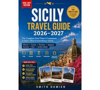SICILY TRAVEL GUIDE 2026-2027: The Complete First-Timer's Companion to Italy's Most Extraordinary Island