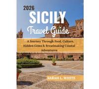 Sicily Travel Guide 2026: A Journey Through Food, Culture, Hidden Gems & Breathtaking Coastal Adventures
