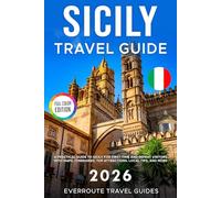 Sicily Travel Guide 2026: A Practical Guide to Sicily for First-Time and Repeat Visitors with Maps, Itineraries, Top Attractions, Local Tips, and Budget-Smart Planning (Full-color Travel Guide)