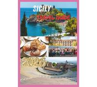 SICILY TRAVEL GUIDE 2026: Discover Sicily ancient ruins,vibrant Culture, and Hidden Gems.