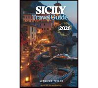 Sicily Travel Guide 2026: Sicily Unveiled: Ancient Treasures, Modern Magic, and Mediterranean Adventures (Adventure Travel Collection)