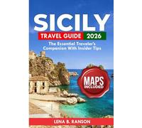 Sicily Travel Guide 2026: The Essential Traveler's Companion with Insider Tips (Travel Seasonal exploration)