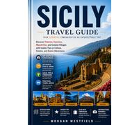 Sicily Travel Guide: Discover Palermo, Taormina, Mount Etna, and Coastal Villages with Insider Tips on Culture, Cuisine, and Scenic Adventures