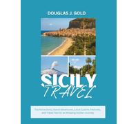 Sicily Travel Guide: Top Attractions, Island Adventures, Local Cuisine, Festivals, and Travel Tips for an Amazing Sicilian Journey