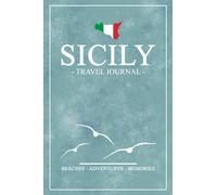 Sicily Travel Journal: Travel Diary and Notebook / Sicily Walking, Hiking, Cycling, Camping / Sicilia Souvenir and Gift / Expenses Log Book / Vacation Essentials