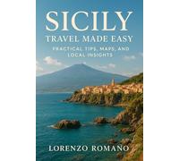 Sicily Travel Made Easy: Practical Tips, Maps, and Local Insights