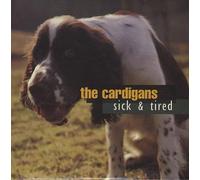 Sick And Tired by Cardigans (1999-11-08)