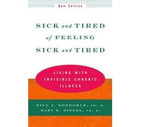 Sick and Tired of Feeling Sick and Tired: Living with Invisible Chronic Illness