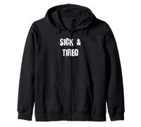 Sick and Tired Zip Hoodie