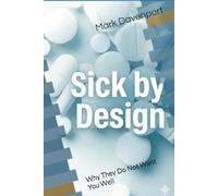 Sick by Design: Why They Do Not Want You Well