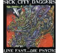 Sick City Daggers - Live Fast... Die Pyscho