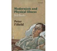 Sick Literature: Modernism and Physical Illness: Sick Books