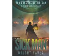 Sick Man: Book One of a Quantum Trilogy: 1 (Ten Days Inside History)