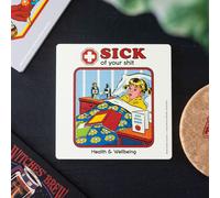 Sick of Your Shit Coaster by Steven Rhodes