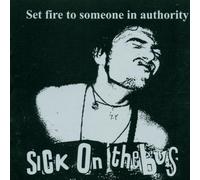 Sick on the Bus - Set Fire to Someone in Authority