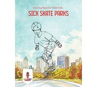 Sick Skate Parks : Coloring Book for Older Kids