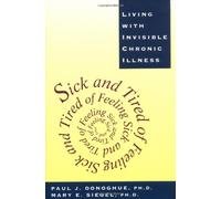 Sick & Tired of Feeling Sick & Tired - Living with Invisible Chronic Illness