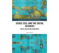 Sickle Cell and the Social Sciences: Health, Racism and Disablement (Routledge Studies in the Sociology of Health and Illness)