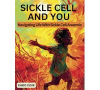 Sickle Cell And You: Navigating Life With Sickle Cell Anaemia