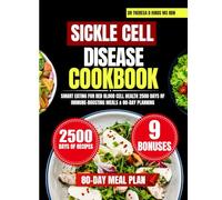 SICKLE CELL DISEASE COOKBOOK 2O25: Smart Eating for Red Blood Cell Health 2500 Days of Immune-Boosting Meals & 80-Day Planning (Quick & Healthy Cookbook Series by Dr Theresa D Hinds Ms Rdn)