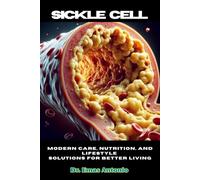 Sickle Cell: Modern Care, Nutrition, and Lifestyle Solutions for Better Living