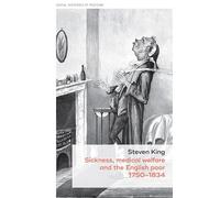 Sickness, Medical Welfare and the English Poor, 1750-1834: 14 (Social Histories of Medicine)
