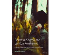 Sickness, Stigma and Spiritual Awakening – A Transpersonal Paradigm for Women with Contested Illnesses