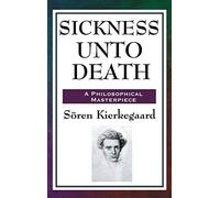 Sickness Unto Death: A Philosophical Study of Despair, Selfhood, and the Structure of the Self