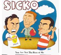 Sicko - You Are Not the Boss of Me
