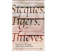 Sicques, Tigers or Thieves: Eyewitness Accounts of the Sikhs (1606-1809)