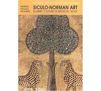 Siculo-Norman Art: Islamic Culture in Medieval Sicily (Islamic Art in the Mediterranean)
