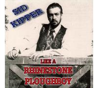 Sid Kipper - Like A Rhinestone Ploughboy